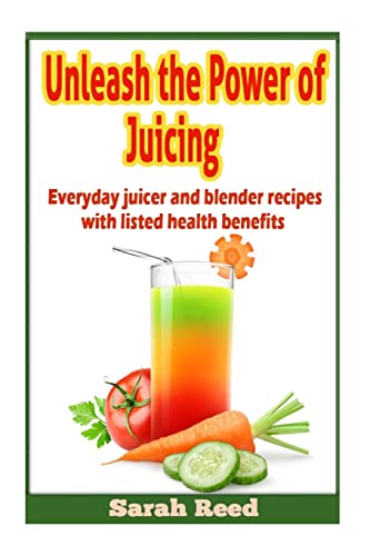 Unleash the Power of Juicing: Everyday Juicer & Blender Recipes