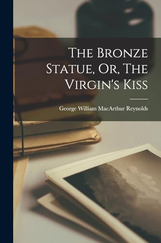 The Bronze Statue, Or, The Virgin's Kiss