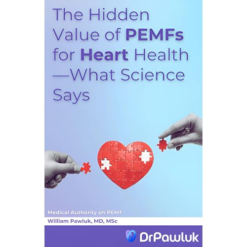 The Hidden Value of PEMFs for Heart Health&mdash;What Science Says Audiolibro Por Dr. William Pawluk arte de portada