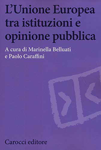 L'Unione Europea tra istituzioni e opinione