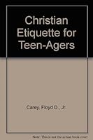 Christian Etiquette for Teen-Agers B0007FGKFC Book Cover