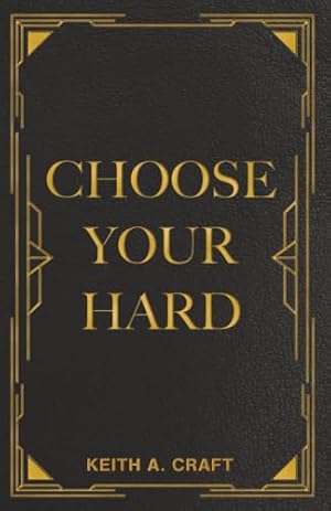 Choose Your Hard: The Life You Want Begins with the Choices You Make.