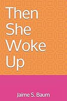 Then She Woke Up 1795003685 Book Cover