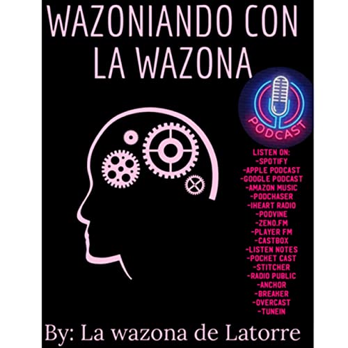 Wazoniando con La wazona Podcast Por La wazona arte de portada