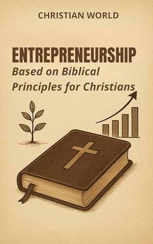 Entrepreneurship Based on Biblical Principles for Christians