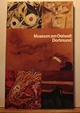 ostwall dortmund 2  Museum am Ostwall Dortmund - Kunst des 20. Jahrhunderts., Katalog.