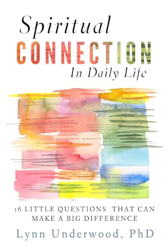 Spiritual Connection in Daily Life: Sixteen Little Questions That Can Make a Big Difference