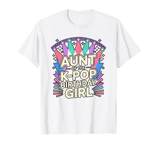 Aunt of The K Pop Birthday Girl Matching Party Squad T-Shirt