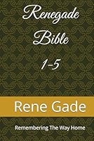 The Renegade Bible: Renegade Musings Volumes 1-5 B0F2J5PQWH Book Cover