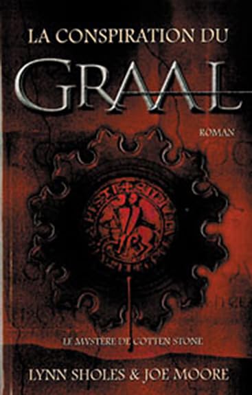 Conspiration du Graal L. Sholes & J. Moore