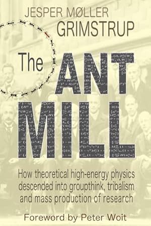 THE ANT MILL: How theoretical high-energy physics descended into groupthink, tribalism, and mass-production of research