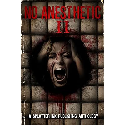 No Anesthetic II: An Extreme Horror Anthology