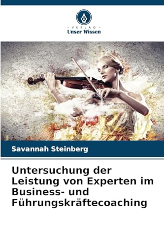 Untersuchung der Leistung von Experten im Business- und Führungskräftecoaching