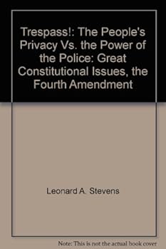 Hardcover Trespass!: The People's Privacy Vs. the Power of the Police: Great Constitutional Issues, the Fourth Amendment Book