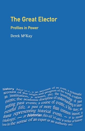 The Great Elector: Frederick William of Brandenburg - Prussia (Profiles in Power Series) The Great Elector: Frederick William of Brandenburg - Prussia (Profiles in Power Series)