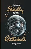 I’m Here Strictly For The Glitterball Diary 2024