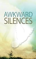 Awkward Silences 1519126050 Book Cover