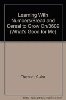 Hardcover Learning With Numbers/Bread and Cereal to Grow On/3609 (What's Good for Me) Book
