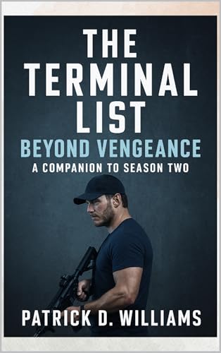 The Terminal List: Beyond Vengeance – A Companion to...