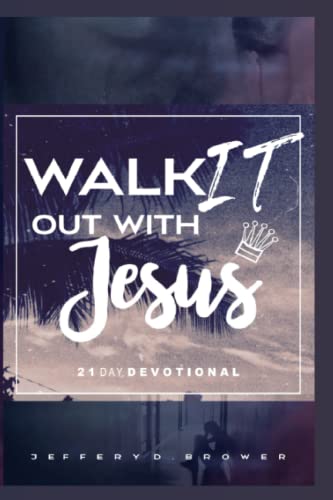 WALK IT OUT WITH JESUS: 21 DAY DEVOTIONAL