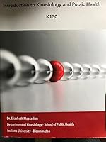 Introduction to Kinesiology and Public Health - Custom Edition for K150 at Indiana University 1284008169 Book Cover