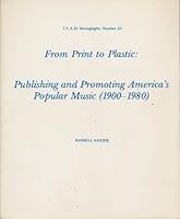 From Print to Plastic: Publishing and Promoting Americas Popular Music, 1900-1980 (I.S.A.M. monographs) 0914678221 Book Cover
