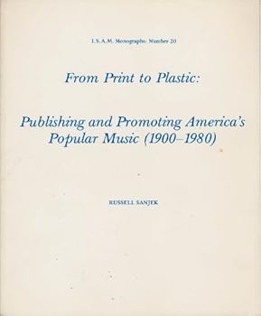 Paperback From Print to Plastic: Publishing and Promoting Americas Popular Music, 1900-1980 (I.S.A.M. Monographs, No. 20) Book