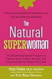 The Natural Superwoman: The Scientifically Backed Program for Feeling Great, Looking Younger,and Enjoyin g Amazing Energy at Any Age