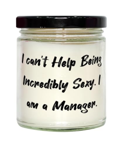 Nice Manager Gifts, I can't Help Being Incredibly Sexy. I am a Manager, Fun Birthday Scent Candle For Coworkers, From Friends, Employee appreciation gifts, Corporate gifts, Business gifts, Executive
