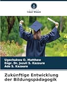 Zukünftige Entwicklung der Bildungspädagogik 6205391139 Book Cover