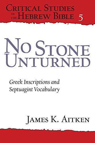 No Stone Unturned: Greek Inscriptions and Septuagint Vocabulary Livre PDF Gratuit