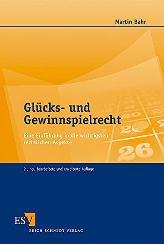 Glücks- und Gewinnspielrecht: Eine Einführung in die wichtigsten rechtlichen Aspekte Glücks- und Gewinnspielrecht: Eine Einführung in die wichtigsten rechtlichen Aspekte
