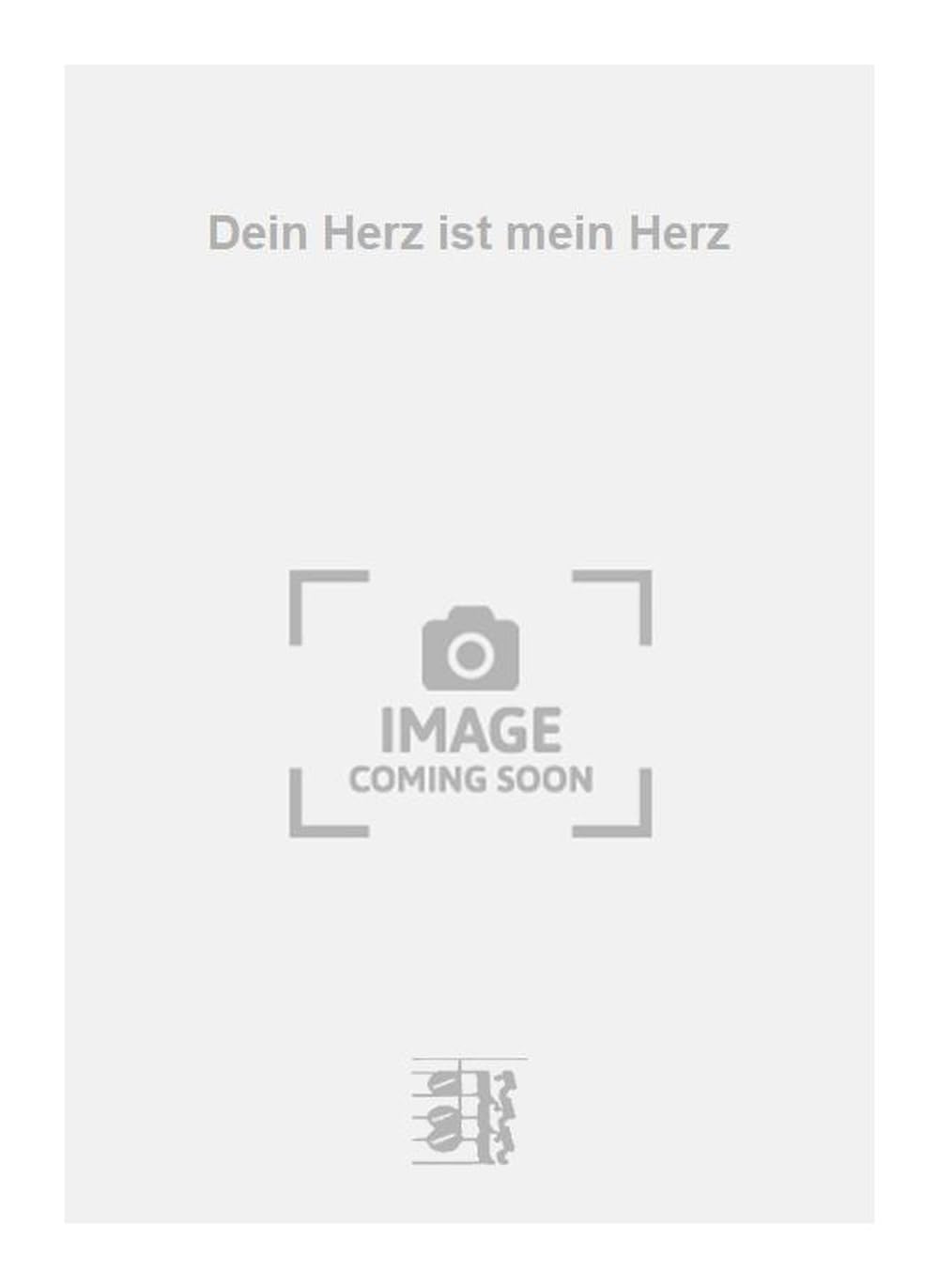 Dein Herz ist mein Herz. Vocal And Piano.
