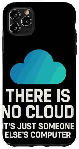 There Is No Cloud It'S Just Someone Else'S Computer テックユーモア スマホケース iPhone 11 Pro Max 用