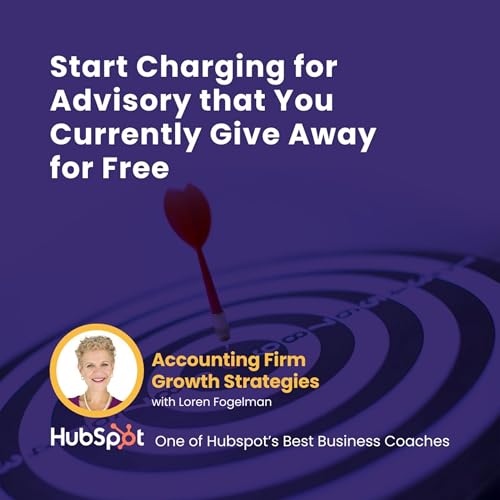 Start Charging for Advisory that You Currently Give Away for Free cover art