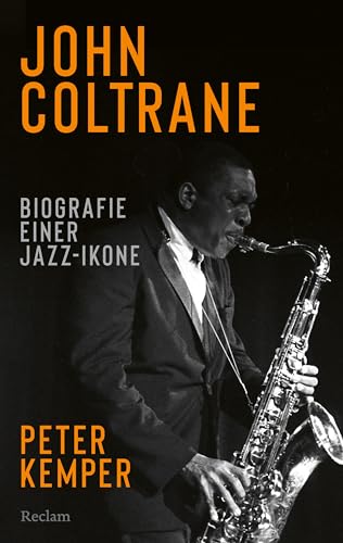 John Coltrane. Biografie einer Jazz-Ikone: Das Standardwerk – die aktualisierte Biografie der Musik-Legende (Reclam Taschenbuch) (German Edition)