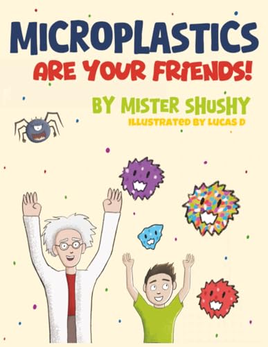 Microplastics Are Your Friends!