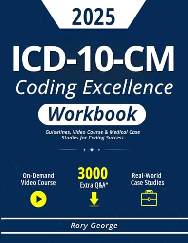 ICD-10-CM Coding Excellence Workbook: Guidelines, Video Course & Medical Case Studies for Coding Success