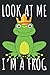Look At Me I'm A Frog: Notizbuch Für Frösche Liebhaber & Prinzen Frosch Flirt Party (Liniert, 15 x 23 cm, 120 Linierte Seiten, 6" x 9") Lustige Frosch & Flirt Sprüche Mit Fröschen