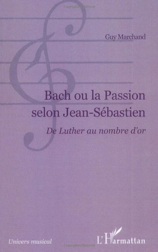 Bach ou la Passion selon Jean-Sébastien livre de musicologie d'or