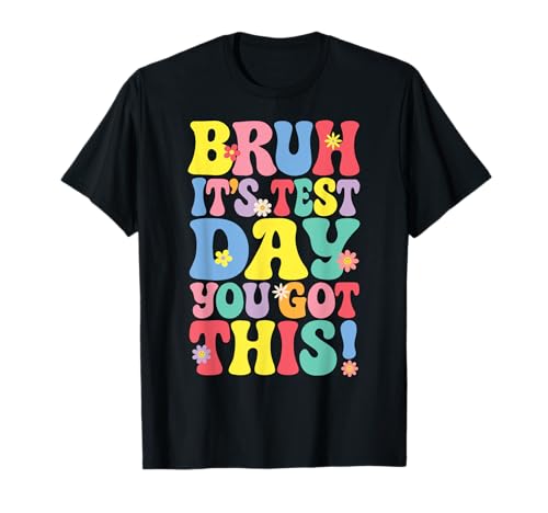 Bruh It's Test Day You Got This Testing Day Teacher Kids T-Shirt