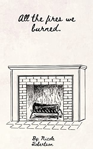 All the fires we burned.
