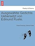  Ausgewählte Gedichte. Uebersetzt von Edmund Ruete.