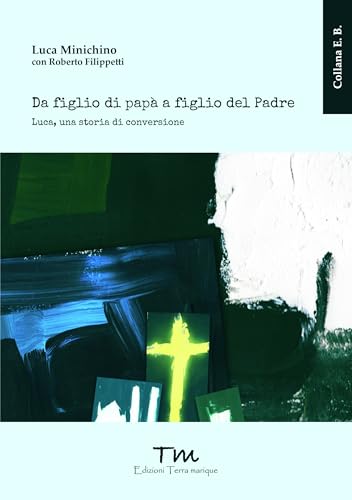 Da figlio di papà a figlio del Padre. Luca, una storia di conversione