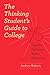 The Thinking Student's Guide to College: 75 Tips for Getting a Better Education (Chicago Guides to Academic Life)