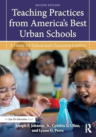 Teaching Practices from Americas Best Urban Schools A Guide for School and Classroom Leaders 2nd Edition