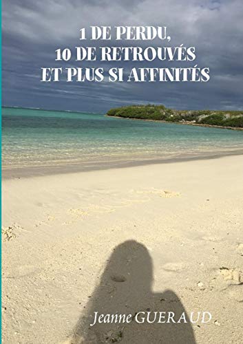 Télécharger 1 DE PERDU, 10 DE RETROUVES ET PLUS SI AFFINITÉS livre En ligne