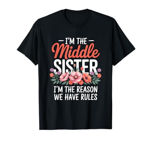 I'm The Middle Sister I'm The Reason We Have Rules Funny T�V���c