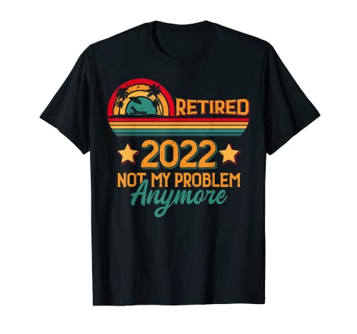 Jubilado 2022 Ya no es mi problema Vintage Retiro divertido Camiseta