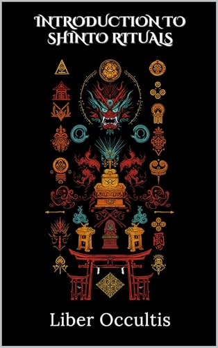 Introduction to Shinto Rituals: 33 Full Rituals (Occult Textbooks)